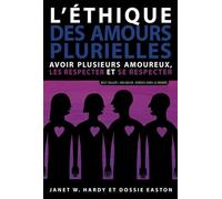 L'éthique des amours plurielles: Avoir plusieurs amoureux, les respecter et se respecter