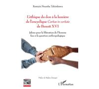 L'éthique du don à la lumière de l'encyclique Caritas in veritate de Benoît XVI: Jalons pour la libération de l'homme face à la question anthropologique