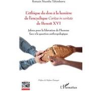 L'éthique du don à la lumière de l'encyclique Caritas in veritate de Benoît XVI: Jalons pour la libération de l'homme face à la question anthropologique