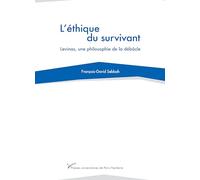 L'éthique du survivant: Levinas, une philosophie de la débâcle