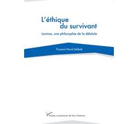 L'éthique du survivant Levinas, une philosophie de la débâcle - François-David Sebbah - Pu.paris Nanterre - broché - Etude