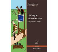L'éthique en entreprise Les pièges à éviter. - Faustine Antoine - Presses Des Mines - broché - Etude