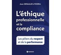 L'éthique et la compliance professionnelle Les piliers du respect et de la performance - Jean Grimaldi d'Esdra - Gereso Eds - broché - Etude