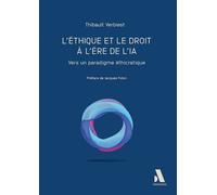 L'éthique et le droit à l'ère de l'IA Vers un paradigme éthicratique - Thibault Verbiest - Anthemis - broché - Essai