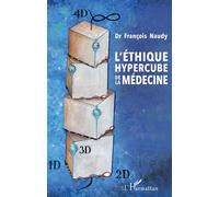 L'éthique hypercube de la médecine - François Naudy - L'harmattan - broché - Etude