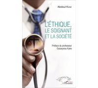 L'Ethique, le soignant et la société - Abdoul Kane - L'harmattan - broché - Essai