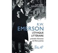 L'éthique littéraire: Et quatre autres conférences précédées de Emerson par Henry James