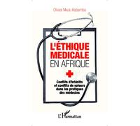 L'éthique médicale en Afrique: Conflits d'intérêts et conflits de valeurs dans les pratiques des médecins