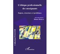 L'éthique professionnelle des enseignants: Enjeux, structures et problèmes