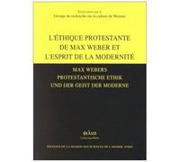 L'ethique Protestante De Max Weber Et L'esprit De La Modernité : Max Weber Protestantisvhe Ethik Und Der Geiist Der Moderne