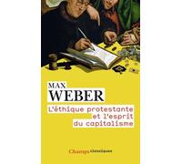 L'éthique Protestante Et L'esprit Du Capitalisme - Précédé De Remarque Préliminaire Au Recueil D'études De Sociologie De La Religion, I - Et Suivi De Les Sectes Protestantes Et L'esprit Du...