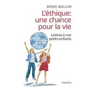 L'éthique : une chance pour la vie: Lettres à nos petits-enfants