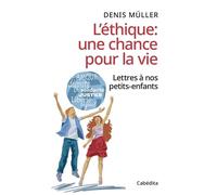 L'éthique une chance pour la vie Lettres a nos petits-enfants - Denis Müller - Cabedita - broché - Essai