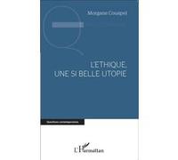 L'éthique, une si belle utopie - Morgane Couapel - L'harmattan - broché - Essai
