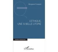 L'éthique, une si belle utopie - Morgane Couapel - L'harmattan - broché - Essai