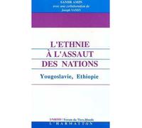 L'ethnie à l'assaut des nations - Yougoslavie, Ethiopie - Samir Amin - L'harmattan - Livre