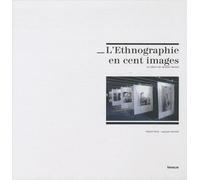 L'ethnographie En Cent Images - Ou L'album De Jacques Hainard