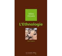 L'ethnologie Idées reçues sur l'ethnologie - Jean Copans - Cavalier Bleu Eds - broché - Essai