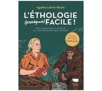 L'ethologie (Presque) Facile - Tout Savoir Sur La Science Du Comportement Des Animaux