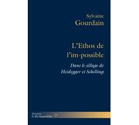 L'Ethos de l'im-possible : Dans le sillage de Heidegger et Schelling