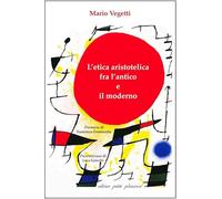 L'etica aristotelica fra l'antico e il moderno