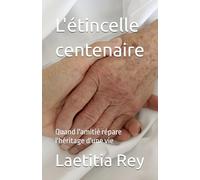 L'étincelle centenaire: Quand l'amitié répare l'héritage d'une vie