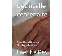 L'étincelle centenaire: Quand l'amitié répare l'héritage d'une vie