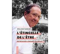 L'étincelle de l'être - Retrouver l’enfant en nous - William Samuel - Aluna - broché - Guide