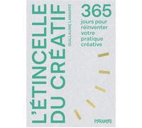 L'etincelle du creatif - 365 j - Guillaume Lamarre - Pyramyd - broché - Guide