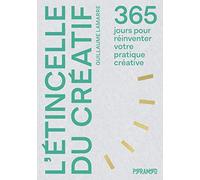 L'étincelle du créatif: 365 jours pour réinventer votre pratique créative