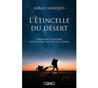L'étincelle du désert - La nouveauté 2024 de l'aventurière star !: Immersion en solitaire au coeur de deux déserts australiens, le Great Victoria et le Gibson
