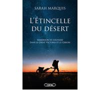 L'étincelle du désert - Immersion en solitaire dans le Great Victoria et le Gibson - Sarah Marquis - Michel Lafon - broché - Récit