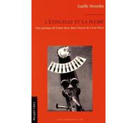 L'étincelle Et La Plume - Une Poétique De L'entre-Deux Dans L'oeuvre De César Moro