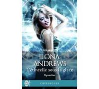 L'étincelle sous la glace Ilona Andrews (Auteur), Guillaume Le Pennec (Traduction)