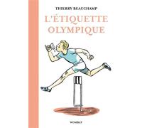 L'Étiquette olympique - Précieux conseils pour entrer dans l - Thierry Beauchamp - Wombat - broché - Guide