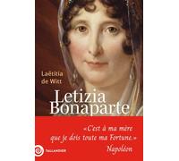 Letizia Bonaparte « C'est à ma mère que je dois toute ma Fortune » Napoléon - Laetitia De Witt - Tallandier - broché - Biographie