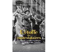 L'étoffe des contestataires: Une histoire sensible et politique de la révolte