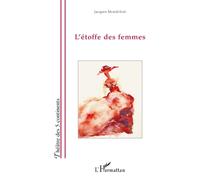 L'étoffe des femmes - Jacques Mondoloni - L'harmattan - broché - Théâtre