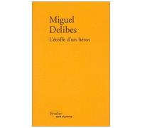 L'étoffe d'un héros - Miguel Delibes - Verdier - broché - Roman