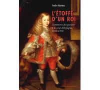 L'étoffe D'un Roi - Commerce Des Parures À La Cour D'espagne (1665-1700) | Occasion