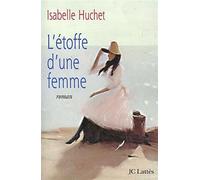 L'étoffe d'une femme - Isabelle Huchet - Lattes - broché - Roman