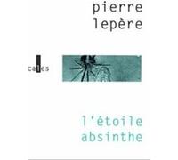 L'étoile absinthe Pierre Lepère (Auteur)