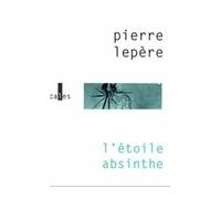 L'étoile absinthe - Pierre Lepère - Verticales - broché - Livre