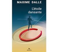 L'étoile dansante Maxime Dalle (Auteur)
