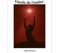 L'Étoile de l'ombre - Yollywayz - Librinova - broché - Roman