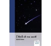 L'étoile de ma santé - Sylvain Pichon - Nombre 7 - broché - Essai