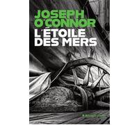 L'Etoile des mers - Joseph O'Connor - Rivages - Poche - Roman