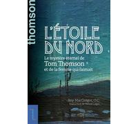 L'étoile du nord Le mystère éternel de Tom Thomson et de la femme qui l'aimait - Roy Macgregor - Presses De L'universite D'ottawa - broché - Témoignage