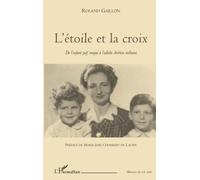 L'étoile et la croix: De l'enfant juif traqué à l'adulte chrétien militant