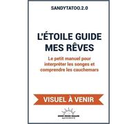 L'Étoile guide mes rêves - Le petit manuel pour interpréter les songes et comprendre les cauchemars